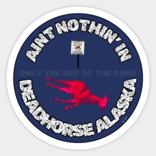 Ain't Nothin' In Deadhorse AL By Abby Anime(c) Sticker